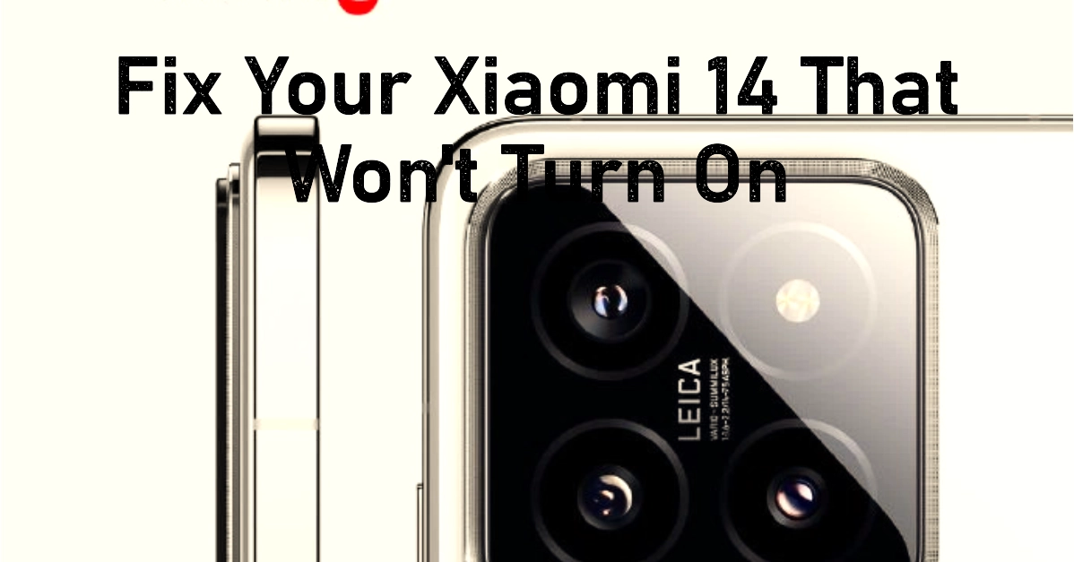 Xiaomi 14 Won't Turn On? Here's How to Fix It!