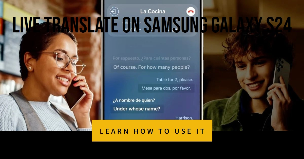 How Does Live Translate Work and How to Use It on Samsung Galaxy S24