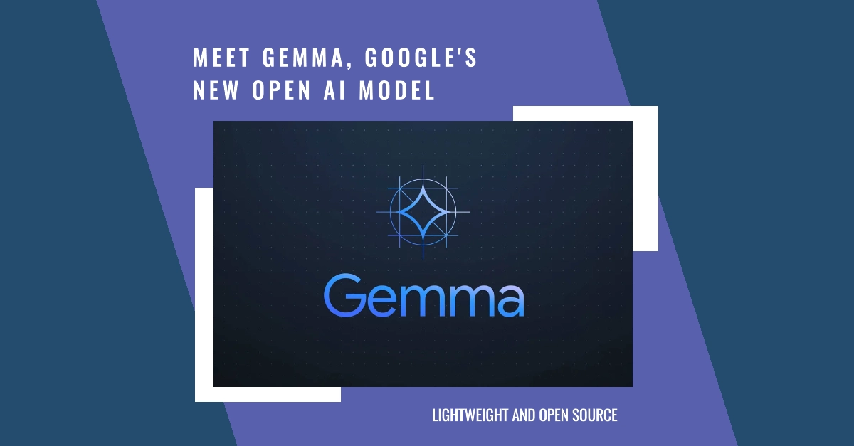 Introducing Gemma, Google's New Lightweight Open AI Model
