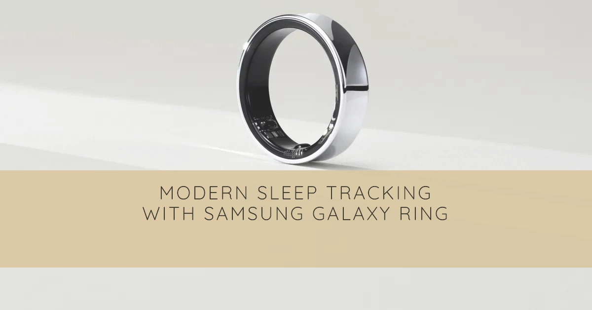 Samsung Galaxy Ring as Modern Stylish Sleep Tracking Solution. Find Out Why