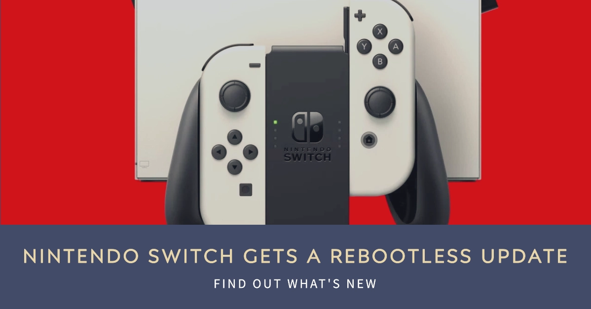 Nintendo Releases Rebootless Update for Nintendo Switch: What's In It?