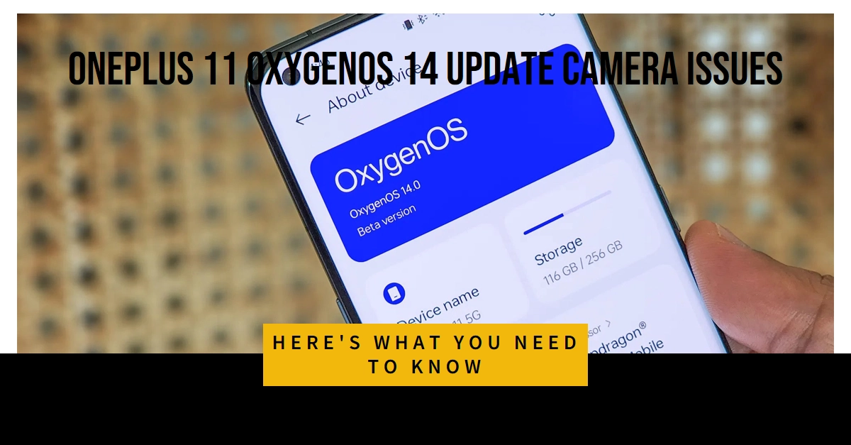OnePlus 11 OxygenOS 14 Update Brings Camera Troubles? Here's What To Do!