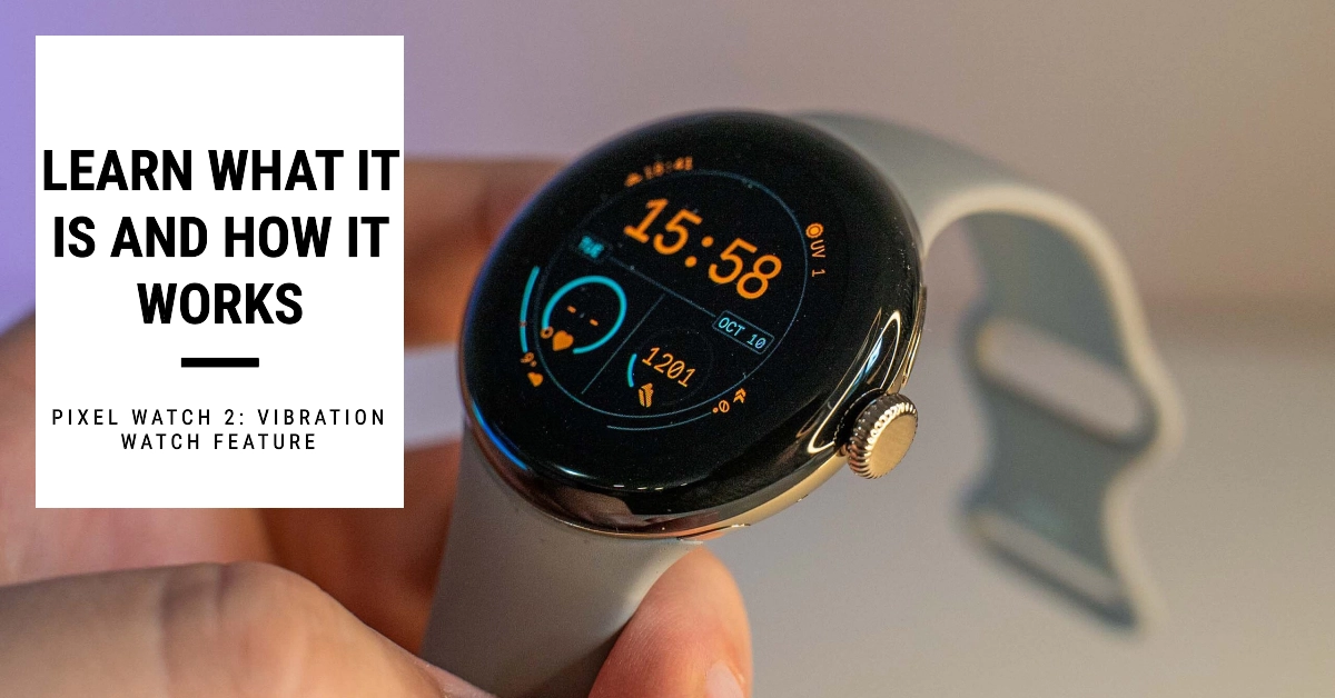 Pixel Watch 2 Vibration Watch Feature: What It Is and How It Works