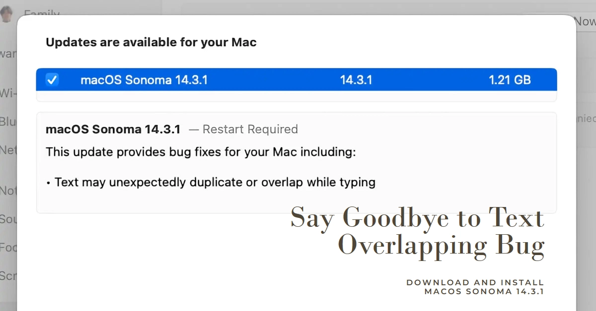 Frustrating Text Overlapping Bug Squashed in macOS Sonoma 14.3.1: Download and Install Now!