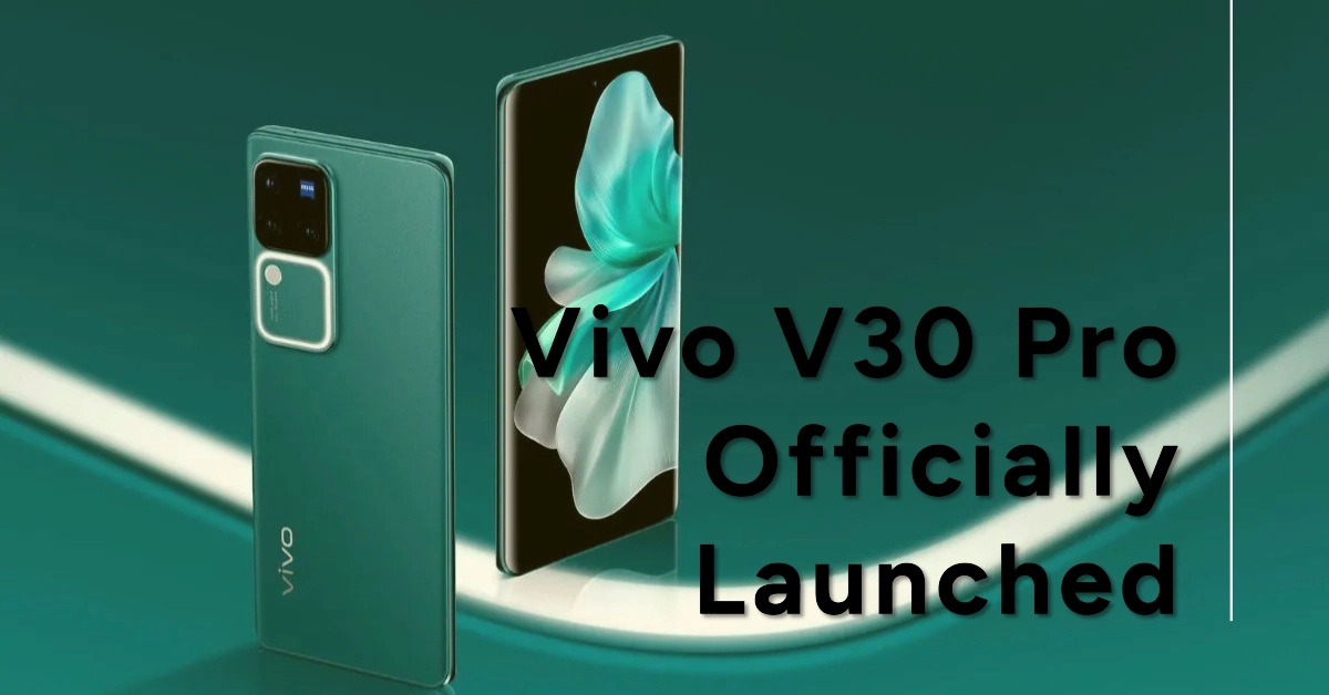Vivo V30 Pro Officially Launched: Key Features, Specs, Availability, and Pricing Details