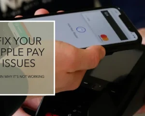 Apple Pay Not Working? Find Out Why and How to Fix It