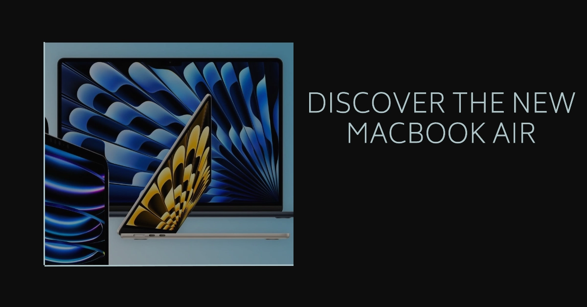 New MacBook Air Variants Are Set to Roll Out Later This Week! Here's What to Expect