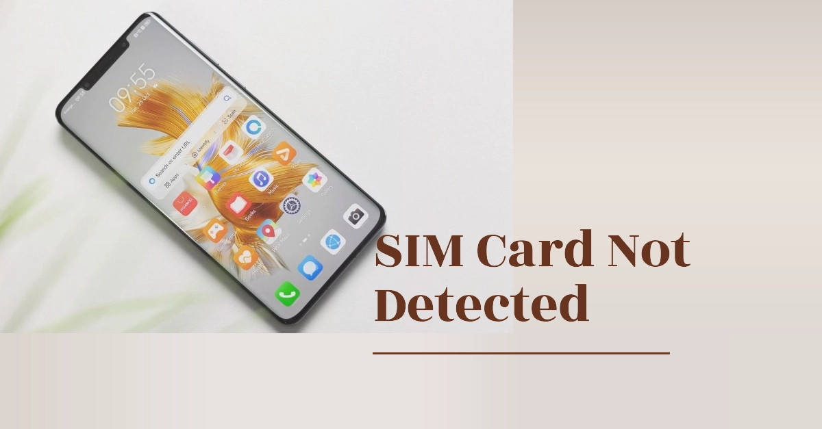 Why Does My Huawei Mate 60 Pro Not Detecting SIM Card and What Needs to Be Done?