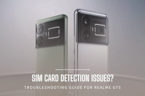 Realme GT5 can't detect SIM card Troubleshooting