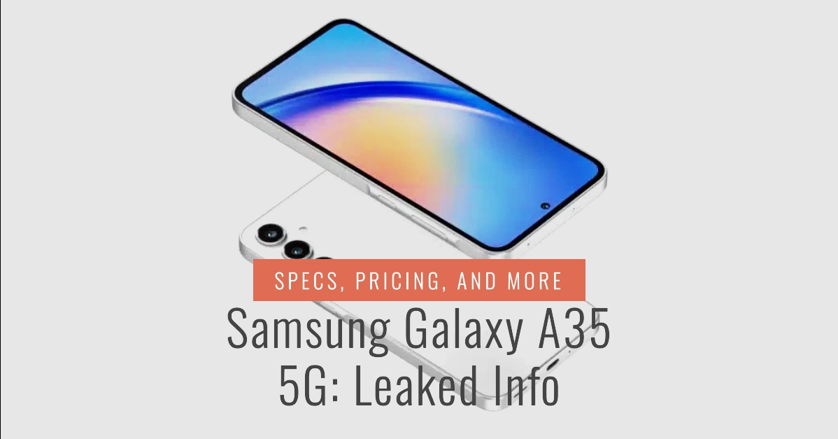 Samsung Galaxy A35 5G Specs, Pricing, and Other Info Leaked Before Official Release