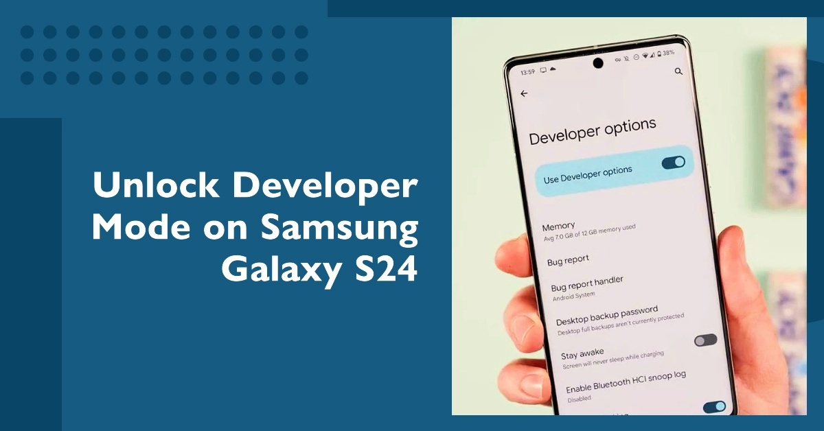 Samsung Galaxy S24 Developer Mode: How to Unlock It?