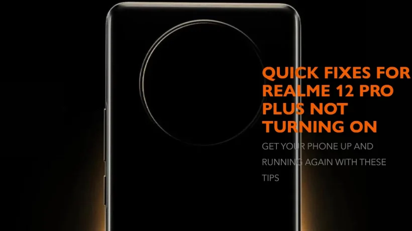 Realme 12 Pro Plus Not Turning On? Try These Quick Fixes